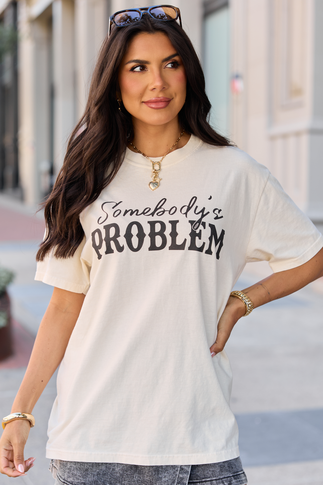 Somebody's Problem Ivory Comfort Colors Graphic Tee